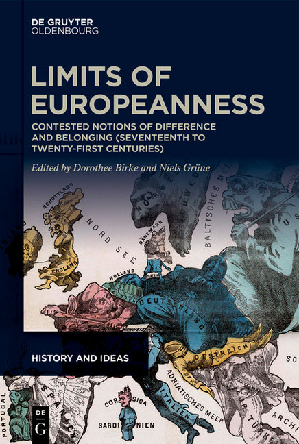 Limits of Europeanness: Contested Notions of Difference and Belonging (Seventeenth to Twenty-First Centuries)