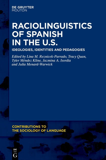 Raciolinguistics of Spanish in the U.S.: Ideologies, Identities and Pedagogies