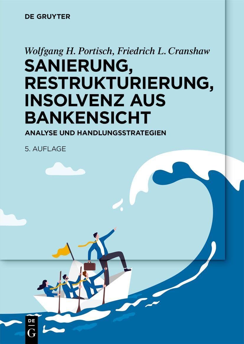 Sanierung, Restrukturierung, Insolvenz aus Bankensicht (5., Vollstandig Uberarbeitete Auflage)