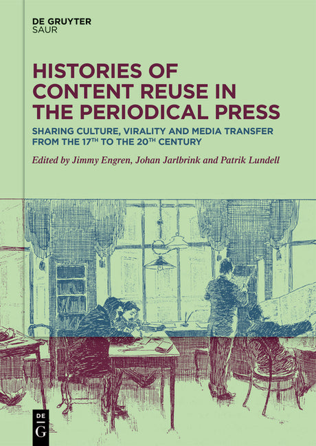 Histories of Content Reuse in the Periodical Press: Sharing Culture, Virality and Media Transfer from the 17th to the 20th Century
