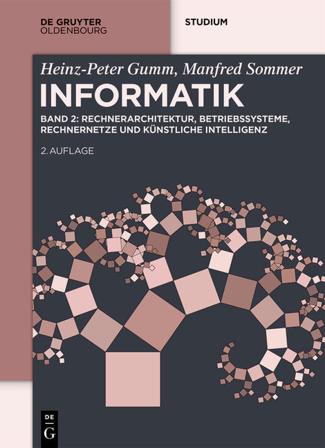 Informatik: Rechnerarchitektur, Betriebssysteme, Rechnernetze Und Kunstliche Intelligenz (2., Aktualisierte Und Erweiterte Auflage)