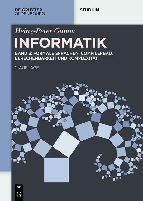 Informatik: Formale Sprachen, Compilerbau, Berechenbarkeit Und Komplexitat (2., Aktualisierte Und Erweiterte Auflage)