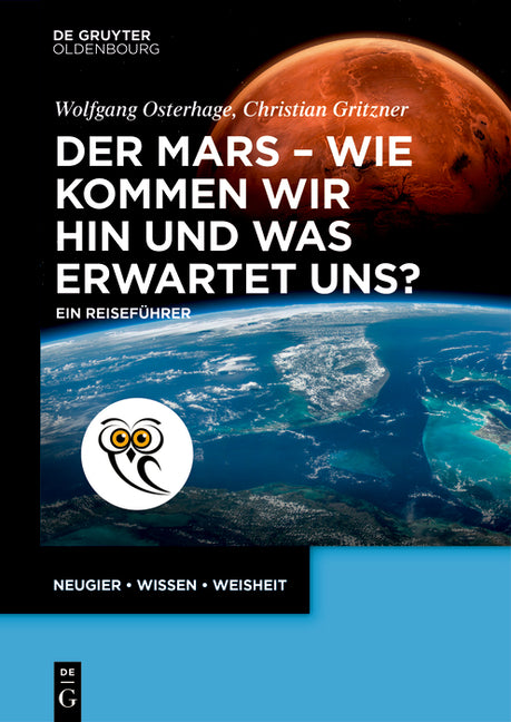 Der Mars - Wie Kommen Wir Hin Und Was Erwartet Uns?: Ein Reisefuhrer