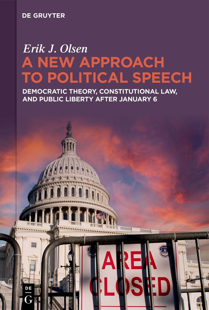 A New Approach to Political Speech: Democratic Theory, Constitutional Law, and Public Liberty After January 6