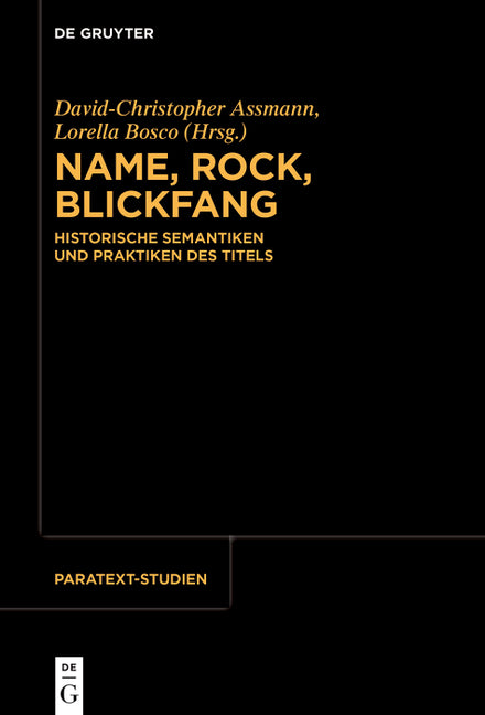 Name, Rock, Blickfang: Historische Semantiken Und Praktiken Des Titels