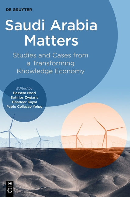 Saudi Arabia Matters: Studies and Cases from a Transforming Knowledge Economy
