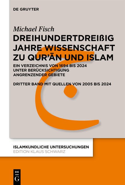 Dreihundertdreissig Jahre Wissenschaft Zu Qur'an Und Islam: Ein Verzeichnis Von 1694 Bis 2024 Unter Berucksichtigung Angrenzender Gebiete Dritter