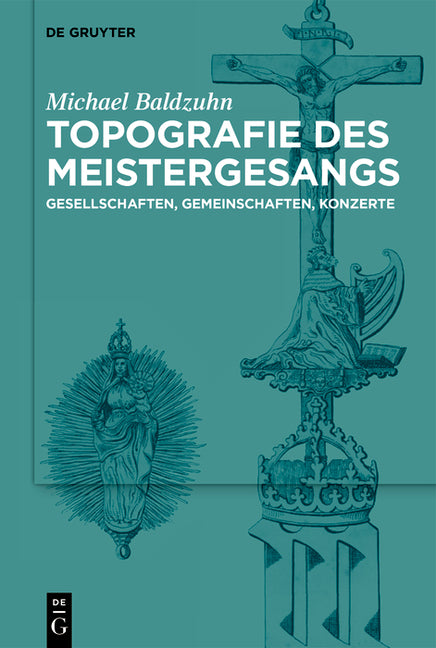 Topografie Des Meistergesangs: Gesellschaften, Gemeinschaften, Konzerte