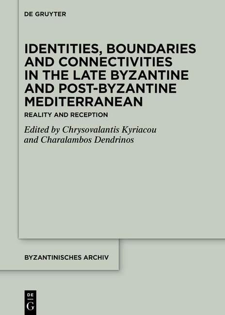 Identities, Boundaries and Connectivities in the Late Byzantine and Post-Byzantine Mediterranean: Reality and Reception