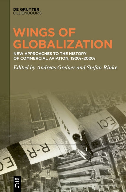 Wings of Globalization: New Approaches to the History of Commercial Aviation, 1920s-2020s