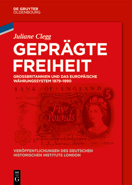 Gepragte Freiheit: Grossbritannien Und Das Europaische Wahrungssystem 1979-1992