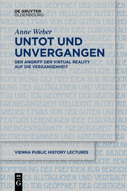 Untot Und Unvergangen Undead and Never Past: Der Angriff Der Virtual Reality Auf Die Vergangenheit Virtual Reality's Assault on the Past
