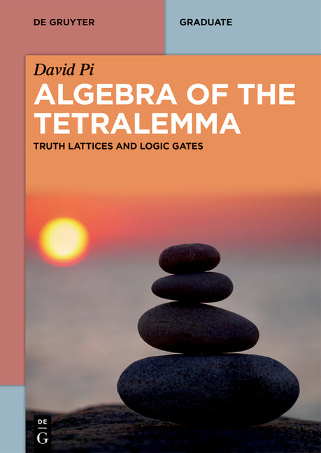 Algebra of the Tetralemma: Truth Lattices and Logic Gates