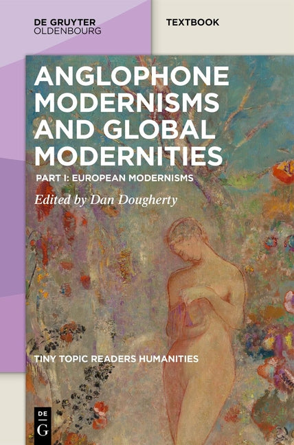 Anglophone Modernisms and Global Modernities: Part I: European Modernisms