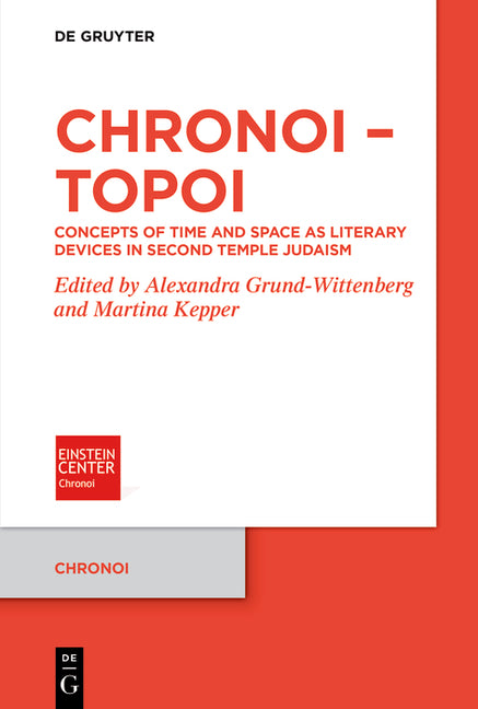 Chronoi - Topoi: Concepts of Time and Space as Literary Devices in Second Temple Judaism