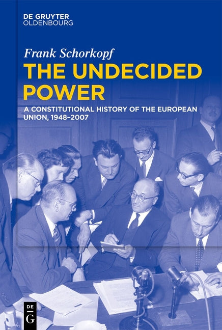 The Undecided Power: A Constitutional History of the European Union, 1948-2007