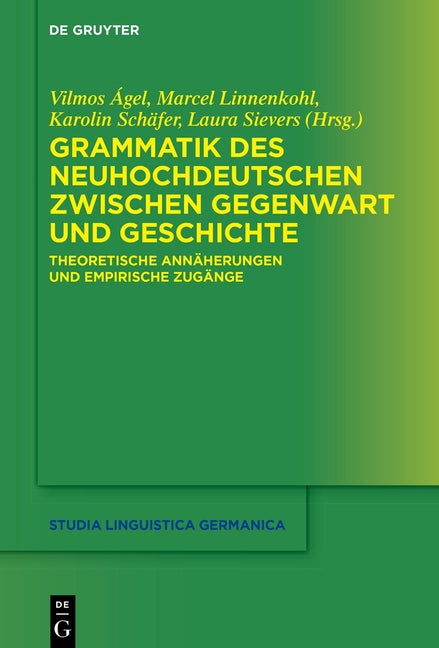 Grammatik Des Neuhochdeutschen Zwischen Gegenwart Und Geschichte: Theoretische Annaherungen Und Empirische Zugange