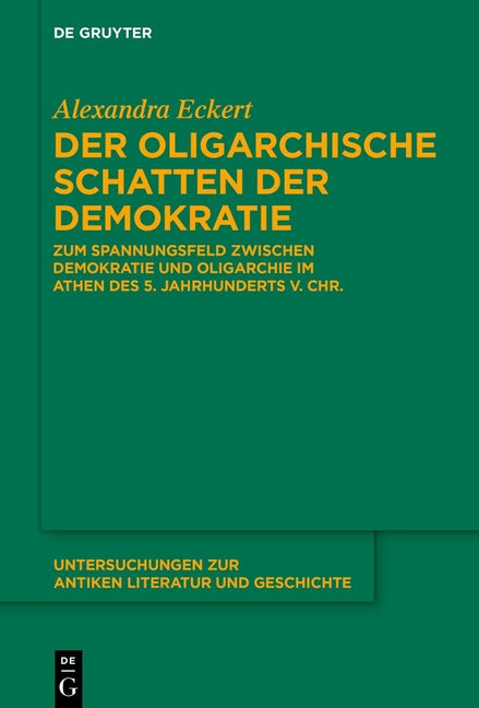 Der Oligarchische Schatten Der Demokratie: Zum Spannungsfeld Zwischen Demokratie Und Oligarchie Im Athen Des 5. Jahrhunderts V. Chr.