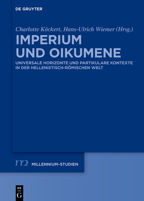 Imperium Und Oikumene: Universale Horizonte Und Partikulare Kontexte in Der Hellenistisch-Romischen Welt
