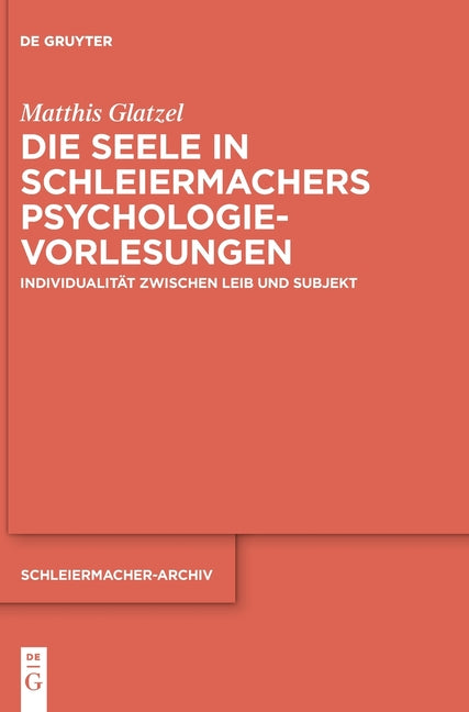Die Seele in Schleiermachers Psychologievorlesungen: Individualitat Zwischen Leib Und Subjekt