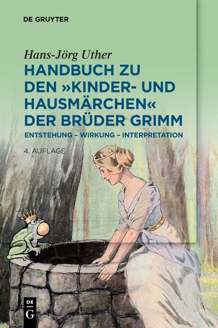 Handbuch Zu Den "Kinder- Und Hausmarchen" Der Bruder Grimm: Entstehung - Wirkung - Interpretation (Uberarbeitete Und Wesentlich Erganzte)