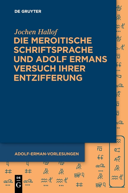 Die Meroitische Schriftsprache Und Adolf Ermans Versuch Ihrer Entzifferung