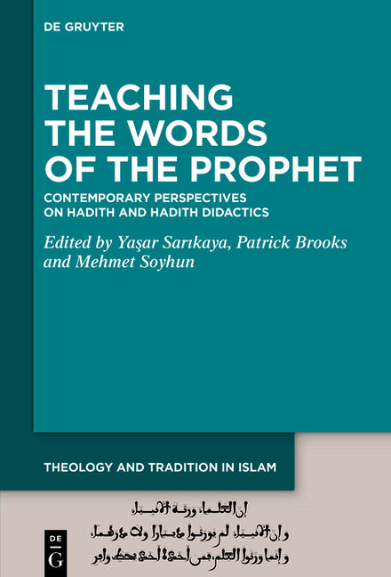 Teaching the Words of the Prophet: Contemporary Perspectives on Hadith and Hadith Didactics
