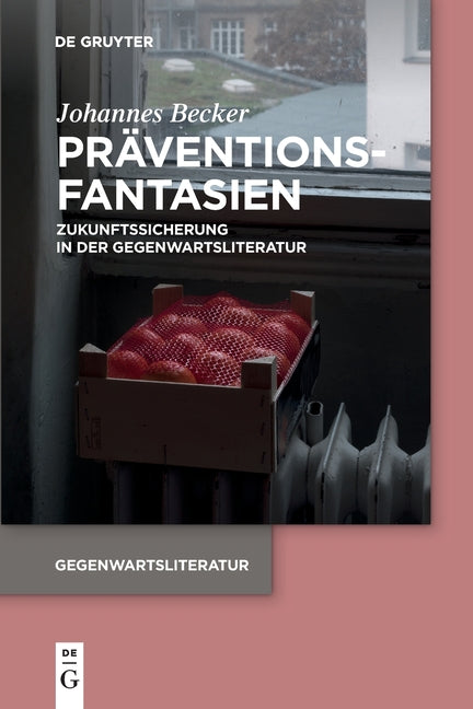 Praventionsfantasien: Zukunftssicherung in Der Gegenwartsliteratur