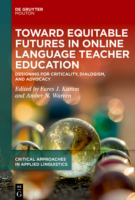Toward Equitable Futures in Online Language Teacher Education: Designing for Criticality, Dialogism, and Advocacy