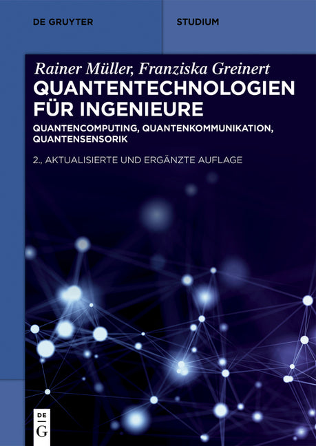 Quantentechnologien Fur Ingenieure: Quantencomputing, Quantenkommunikation, Quantensensorik (2., Aktualisierte Und Erganzte Auflage)