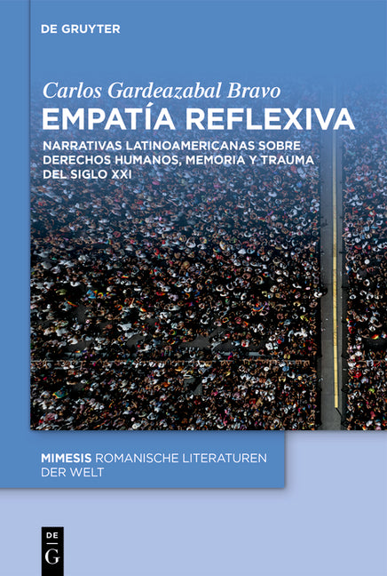 Empatia Reflexiva: Narrativas Latinoamericanas Sobre Derechos Humanos, Memoria Y Trauma del Siglo XXI