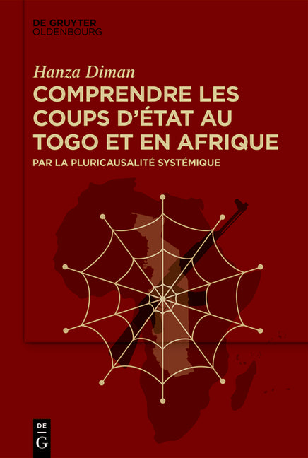 Comprendre Les Coups d'Etat Au Togo Et En Afrique: Par La Pluricausalite Systemique