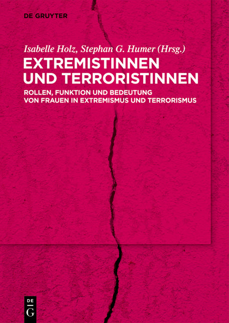 Extremistinnen Und Terroristinnen: Rollen, Funktion Und Bedeutung Von Frauen in Extremismus Und Terrorismus