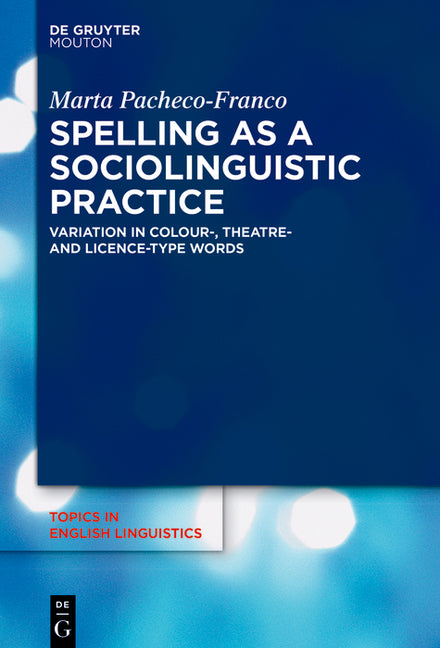 Spelling as a Sociolinguistic Practice: Variation in >Colourtheatrelicence