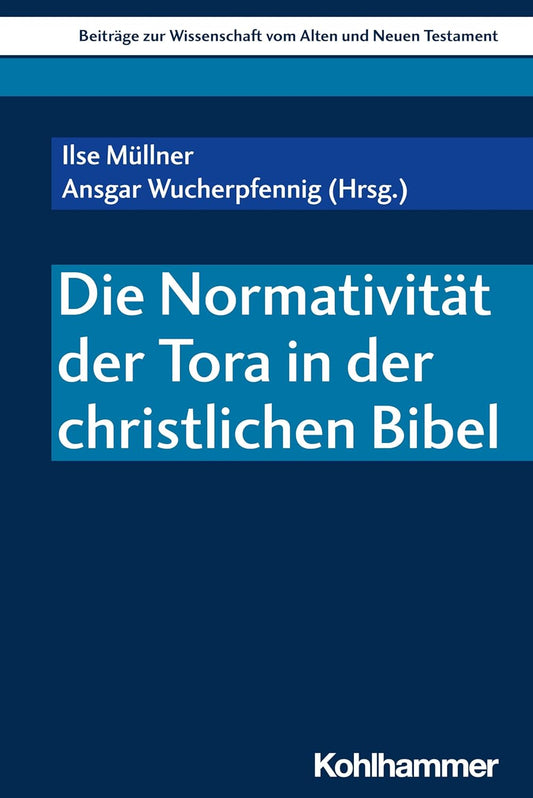 Die Normativitat Der Tora in Der Christlichen Bibel
