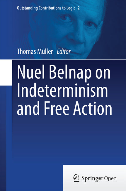 Nuel Belnap on Indeterminism and Free Action (2014)