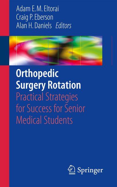 Orthopedic Surgery Rotation: Practical Strategies for Success for Senior Medical Students (2017)