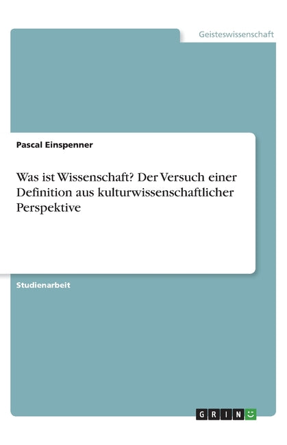 Was ist Wissenschaft? Der Versuch einer Definition aus kulturwissenschaftlicher Perspektive