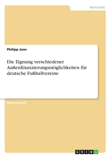 Die Eignung verschiedener Aussenfinanzierungsmoglichkeiten fur deutsche Fussballvereine