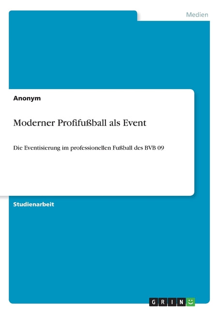 Moderner Profifussball als Event: Die Eventisierung im professionellen Fussball des BVB 09