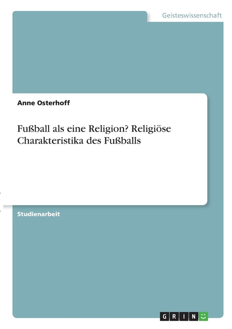 Fussball als eine Religion? Religiose Charakteristika des Fussballs