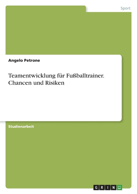 Teamentwicklung fur Fussballtrainer. Chancen und Risiken