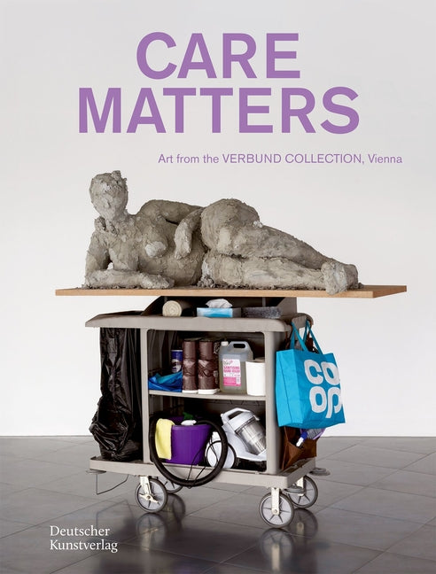 Care Matters: Art from the Verbund Collection, Vienna