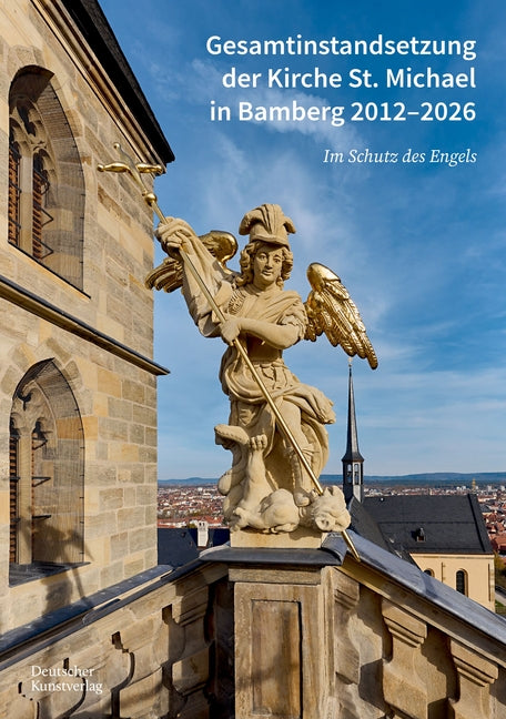 Gesamtinstandsetzung Der Kirche St. Michael in Bamberg: Im Schutz Des Engels