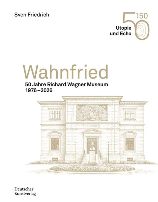 Wahnfried: 50 Jahre Richard Wagner Museum 1976-2026