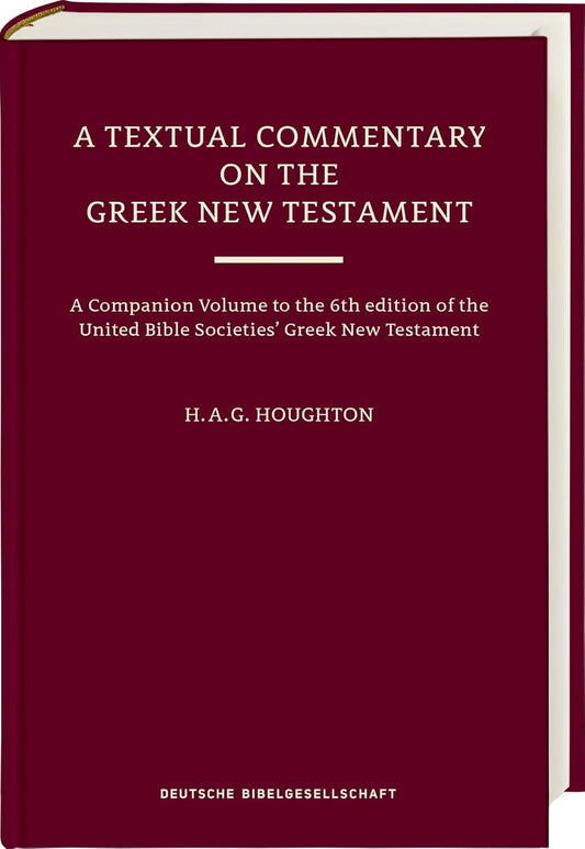 A Textual Commentary on the Greek New Testament (Ubs6)