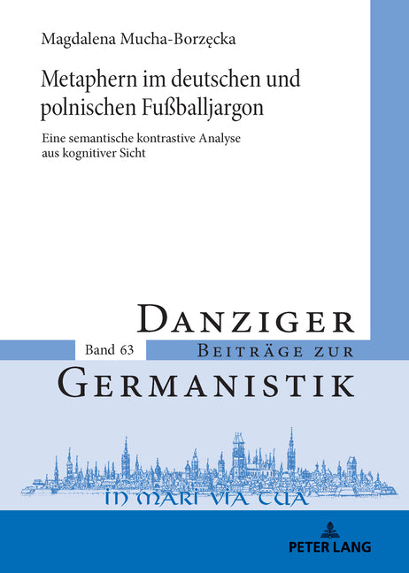 Metaphern im deutschen und polnischen Fussballjargon: Eine semantische kontrastive Analyse aus kognitiver Sicht