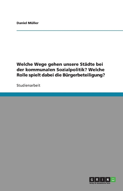 Welche Wege gehen unsere Stadte bei der kommunalen Sozialpolitik? Welche Rolle spielt dabei die Burgerbeteiligung?