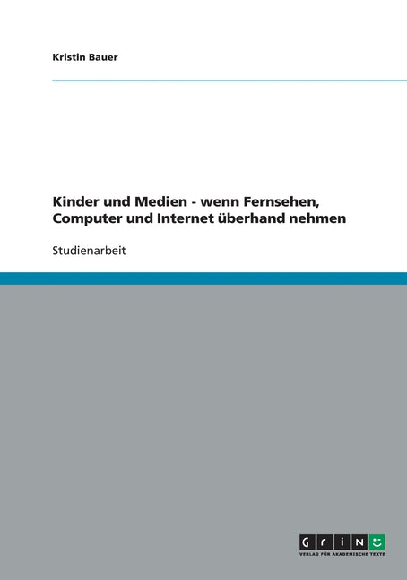 Kinder und Medien - wenn Fernsehen, Computer und Internet uberhand nehmen
