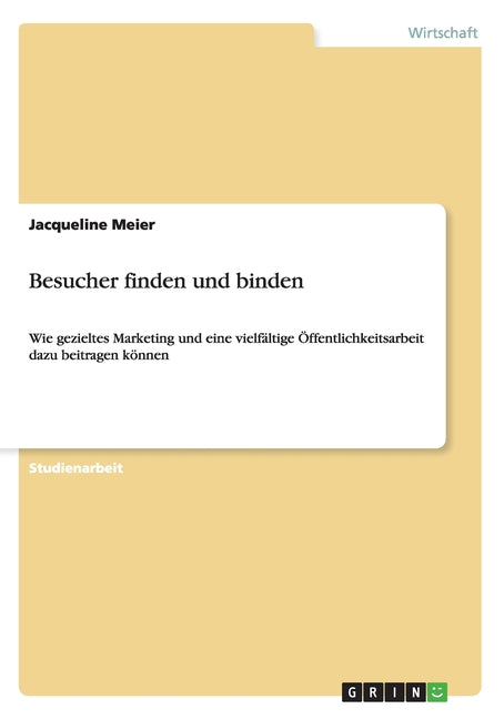 Besucher finden und binden: Wie gezieltes Marketing und eine vielfaltige Offentlichkeitsarbeit dazu beitragen konnen